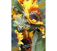 Sunflowe Note Book: "A Bright and Cheerful Lined Journal for Notes, Ideas, and Everyday Inspiration"