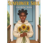 Sunflower Coloring Book for Adults and Young Black Girls: Relaxing Flower Designs, Beautiful African American Women, Stress Relief, Mindfulness, and Fun Sunflower Scenes to Color