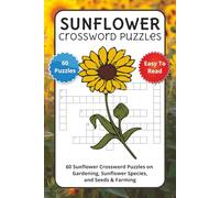 Sunflower Crossword Puzzles: 60 Sunflower Crossword Puzzles on Gardening, Sunflower Species, and Seeds & Farming