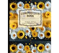 Sunflower & Daisy Composition Notebook: Wide Ruled Writing Book for School, Journaling, Notes, and Creative Writing | 102
