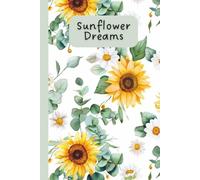 Sunflower Dreams: A Beautiful Floral Notebook - 120 Lined Pages for Writing, Journaling & Everyday Inspiration