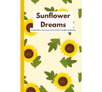 Sunflower Dreams: A Beautiful Lined Journal for Daily Thoughts & Writing