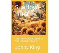 Sunflower Dreams: THE FARM ADVENTURES OF THE JOHNSON FAMILY