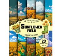 Sunflower Field Scrapbook Paper: 10 Floral Designs, 20 Double-Sided Sheets for Wrapping, Origami, Collage, Junk Jourmals DIY Projects & More | 8.5" x 11"