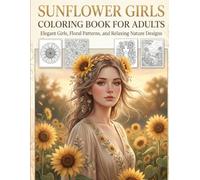 Sunflower Girls Coloring Book for Adults: Elegant Girls, Floral Patterns, and Relaxing Nature Designs