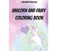 Sunflower Kreations: Unicorn and Fairy Coloring Book