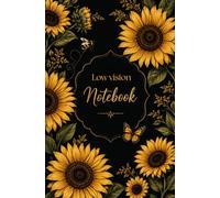 Sunflower Low Vision Notebook: Large Print Wide Ruled Journal with Bold Lines for Vision Impairment, Macular Degeneration & Easy Reading and Writing
