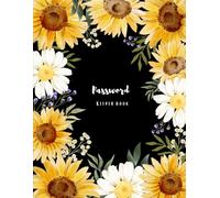 Sunflower Password Book: Large Print Password Keeper with Alphabetical Tabs | 8.5 x 11 Internet Login Logbook for Seniors