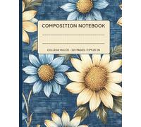 Sunflower Serenity Composition Notebook - College Ruled Floral Journal for School, Poetry & Personal Writing - 110 Pages 7.5 x 9.25 in: Elegant Blue & ... Ideal for Students, Writers & Creative Souls
