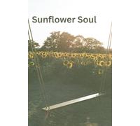 Sunflower Soul: A Bright and Uplifting Journal for Gratitude, Positivity, and Everyday Reflections