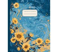 "Sunflower Symphony" Composition Notebook: A Tribute to Van Gogh’s Timeless Mastery, 110 Pages, 7.5 x 9.25 Inches