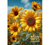Sunflowers 2026 Calendar - Bright Sunflower Photography, Golden Field Landscapes, Monthly Planner: Featuring Sunflower Fields, Summer Blooms & Radiant Botanical Beauty