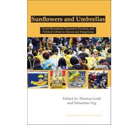 Sunflowers and Umbrellas: Social Movements, Expressive Practices, and Political Culture in Taiwan and Hong Kong: 76 (China Research Monograph)