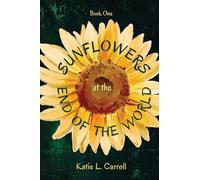 Sunflowers at the End of the World: 1