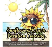 Sunflowers Beach Vacation Coloring: Cute Coloring Book for Kids, Coloring Book for Adults, Kawaii Coloring Book, Coloring Book for Adults and Kids, Bold and Easy, Summer Beach Coloring