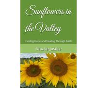 Sunflowers in the Valley: Finding Hope and Healing Through Faith