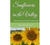 Sunflowers in the Valley: Finding Hope and Healing Through Faith