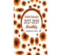Sunflowers Monthly Pocket Calendar 2027-2028: Two Years From Sunday To Saturday With Holidays , Inspirational Quotes And Yearly Goals / Size 4 x 6.5 inches