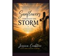 Sunflowers Through the Storm: A Collection of Poems About Faith, Family, and Finding Light