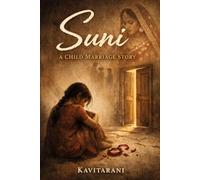 Suni: A Child Marriage Story: A Poetry Collection of Struggle and Hope: 1 (Kavitarani Poetry Collections)