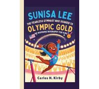 Sunisa Lee: The Fearless Gymnast Who Soared to Olympic Gold - An Inspiring Biography for Kids