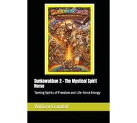 Sunkawakhan 2 - The Mystical Spirit Horse: Taming Spirits of Freedom and Life-Force Energy