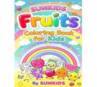 SUNKIDS Fruits Coloring Book for Kids: Fun and Easy Fruit Coloring Pages for Toddlers and Preschoolers | Learn Fruit Names and Colors | Educational Activity Book for Kids Ages 3-10
