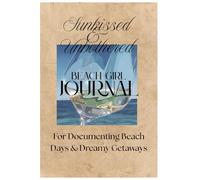 Sunkissed & Unbothered: A Beach Girl Journal: Write, Reflect & Rewind by the Waves