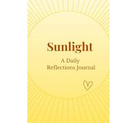 Sunlight: A Daily Reflections Journal | Capture the Warmth of Everyday Moments