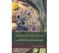 Sunlight on Cedar: Poems from Wild Places and Everyday Spaces