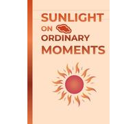 Sunlight on Ordinary Moments: A Hilarious Gift Notebook Journal for Co-workers, Friends, and Family - 120 Pages
