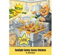 Sunlight Sonny Saves Chicken: The Children's Health Hero (Sunlight Sonny Children's Books)