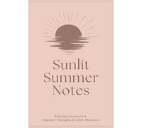 Sunlit Summer Notes: A Simple Journal for Summer Thoughts & Little Moments
