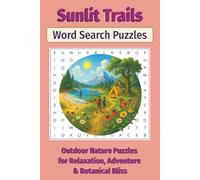 Sunlit Trails Summer Word Search: Outdoor Nature Puzzles for Relaxation, Adventure & Botanical Bliss