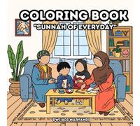 Sunnah of Everyday: A Fun and Easy Moslem Coloring Book for Kids and Families: Cute faceless designs inspired by the Sunnah of Prophet Muhammad SAW, ... settings. 50 pages ready for coloring