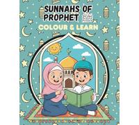 Sunnahs of our Prophet ﷺ: Colour & Learn: A Muslim Kids Colouring Book to Learn the Beautiful Habits and teachings of Prophet Muhammad ﷺ