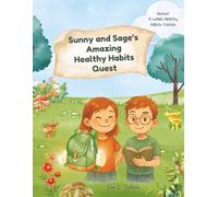 Sunny and Sage Amazing Healthy Habits Quest: A Magical Adventure That Teaches Kids the Power of Healthy Habits