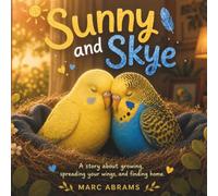 Sunny and Skye: A Story About Growing, Spreading Your Wings, and Finding Home