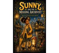 Sunny And The Missing Archivist: Book One of The Story Keeper Mysteries: 1