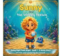 Sunny and the Wobbly Feeling (Doing Right feels Bright)