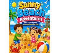 Sunny Beach Adventures: Fun coloring book for kids, about beach, sea, ocean, summer, and water activities.