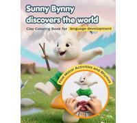 Sunny Bunny Discovers the World: Clay Colouring Book for early language development (My Little Friends)