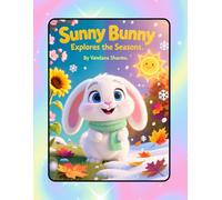 Sunny Bunny Explores the Seasons: Discovering Spring, Summer, Autumn, and Winter (Sunny Bunny’s Science Adventures)