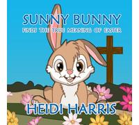 Sunny Bunny Finds the True Meaning of Easter