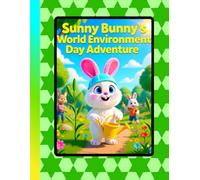 Sunny Bunny’s World Environment Day Adventure: A Gentle Toddler Story About Caring for Earth (Sunny Bunny’s Science Adventures)
