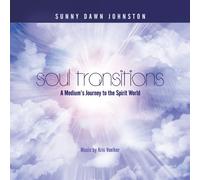 Sunny Dawn Johnston - Soul Transitions-A Mediums Guide to the Spirit Wor