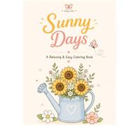 Sunny Days A Relaxing & Easy Coloring Book: Bold & Simple Designs for Stress-Free Coloring, kids and Adults