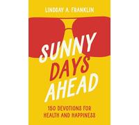 Sunny Days Ahead: 150 Devotions for Health and Happiness
