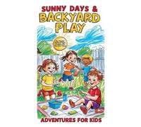 Sunny Days and Backyard Play: Adventures for Kids Coloring Book