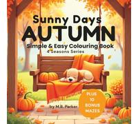 Sunny Days - Autumn: Simple & Easy Colouring Book (Sunny Days 4 Seasons Series)